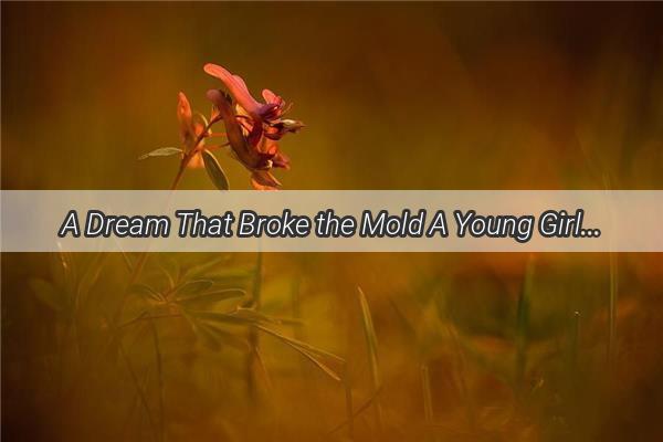 A Dream That Broke the Mold A Young Girls Unconventional Encounter with Mother Nature